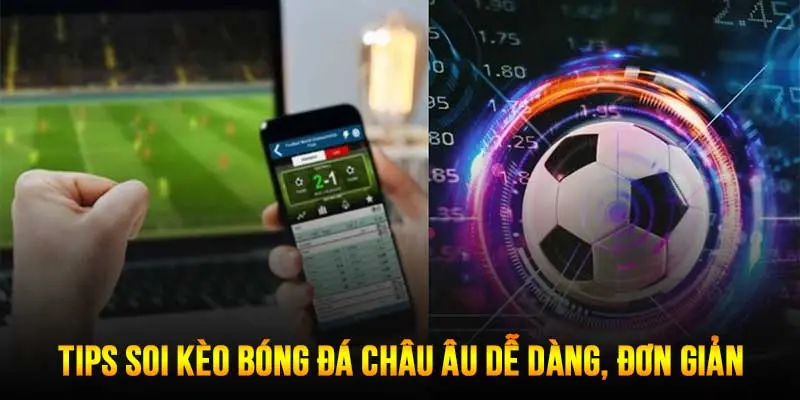 Cách Soi Kèo Bóng Đá Châu Âu Ăn Tiền Nhà Cái